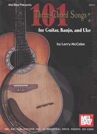 101 Three-Chord Songs for Guitar, Banjo and Uke