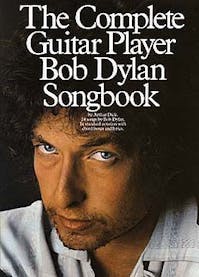 The Complete Guitar Player Bob Dylan Songbook
