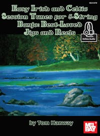 Tom Hanway Easy Irish and Celtic Session Tunes for 5-String Banjo Best loved Jigs & Reels Book/Online Audio