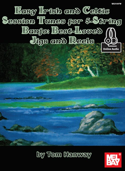 Tom Hanway Easy Irish and Celtic Session Tunes for 5-String Banjo Best loved Jigs & Reels Book/Online Audio