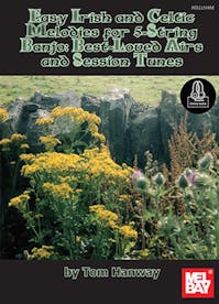 Hanway, T Easy Irish and Celtic Melodies for 5-String Banjo : Best Loved Airs and Session Tunes Book/Online Audio