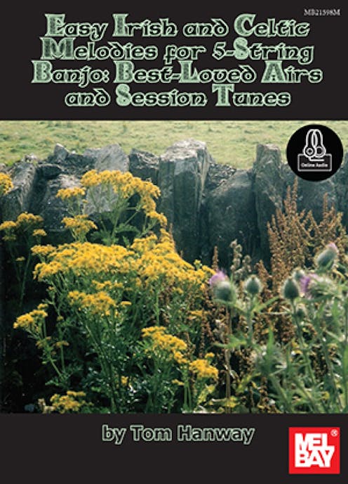 Hanway, T Easy Irish and Celtic Melodies for 5-String Banjo : Best Loved Airs and Session Tunes Book/Online Audio