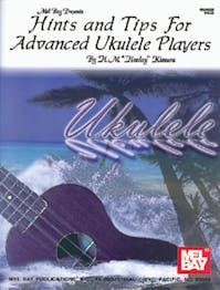 Hints & Tips for the Advanced Ukulele Player